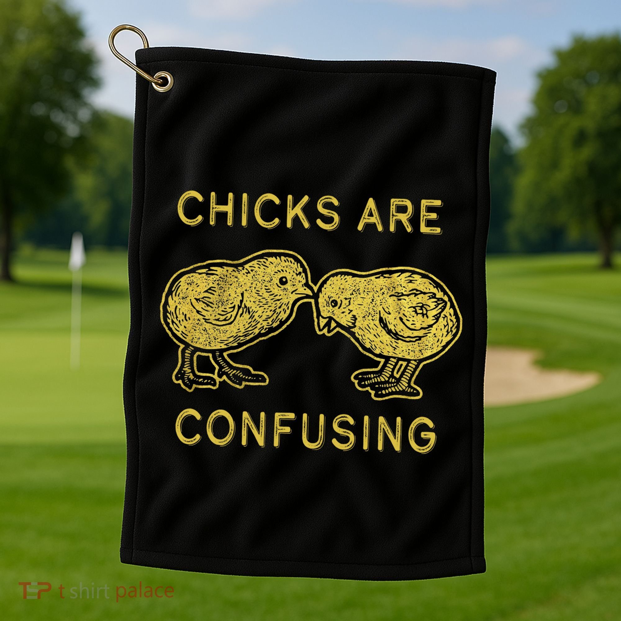 CHICKS ARE CONFUSING Golf Towel