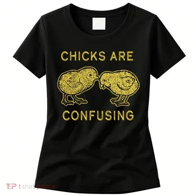 CHICKS ARE CONFUSING Women's T-Shirt