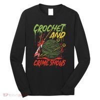 Crochet And Crime Shows Funny Crime Show Lover Knitting Long Sleeve Shirt thumb 0