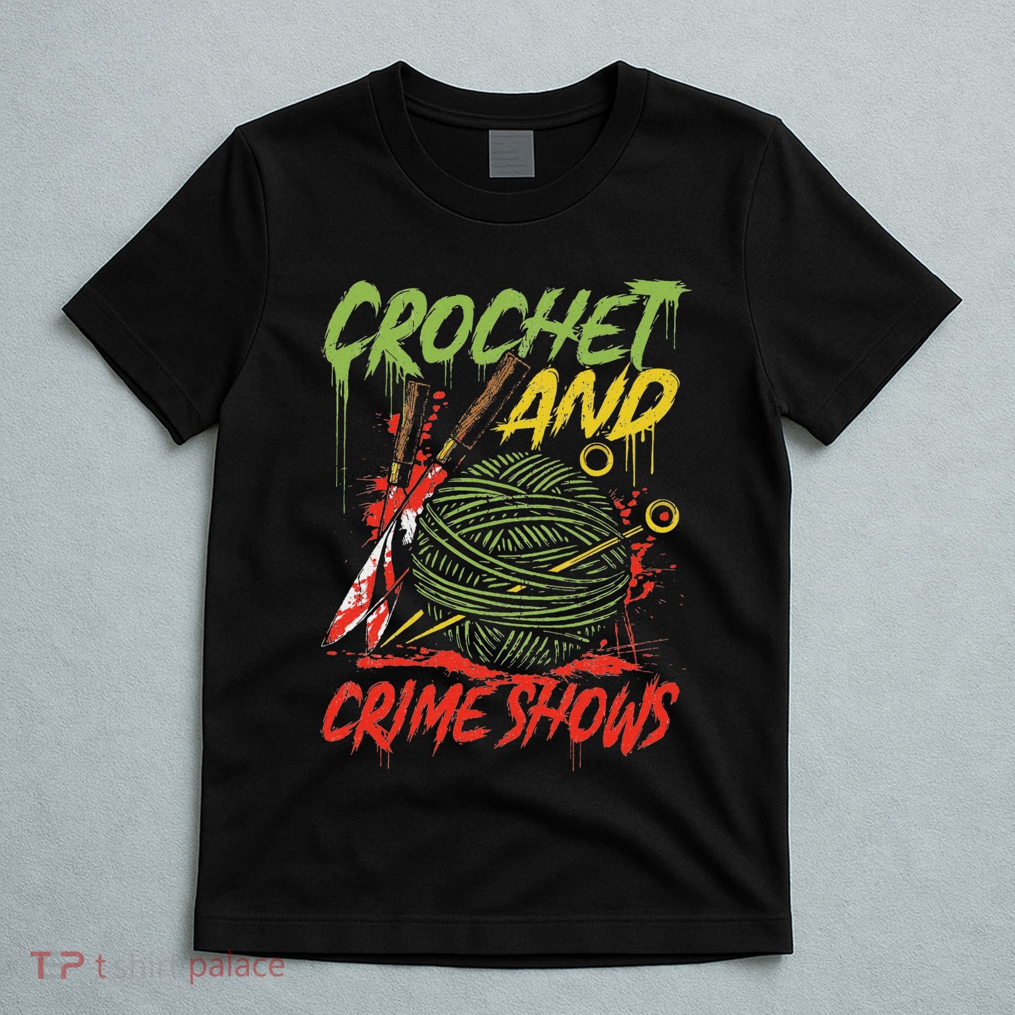 Crochet And Crime Shows Funny Crime Show Lover Knitting T-Shirt