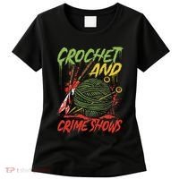 Crochet And Crime Shows Funny Crime Show Lover Knitting Women's T-Shirt thumb 0