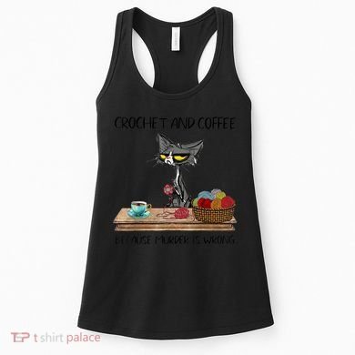 Crochet And Coffee Because Murder Is Wrong Croche Cat Women's Tank Top