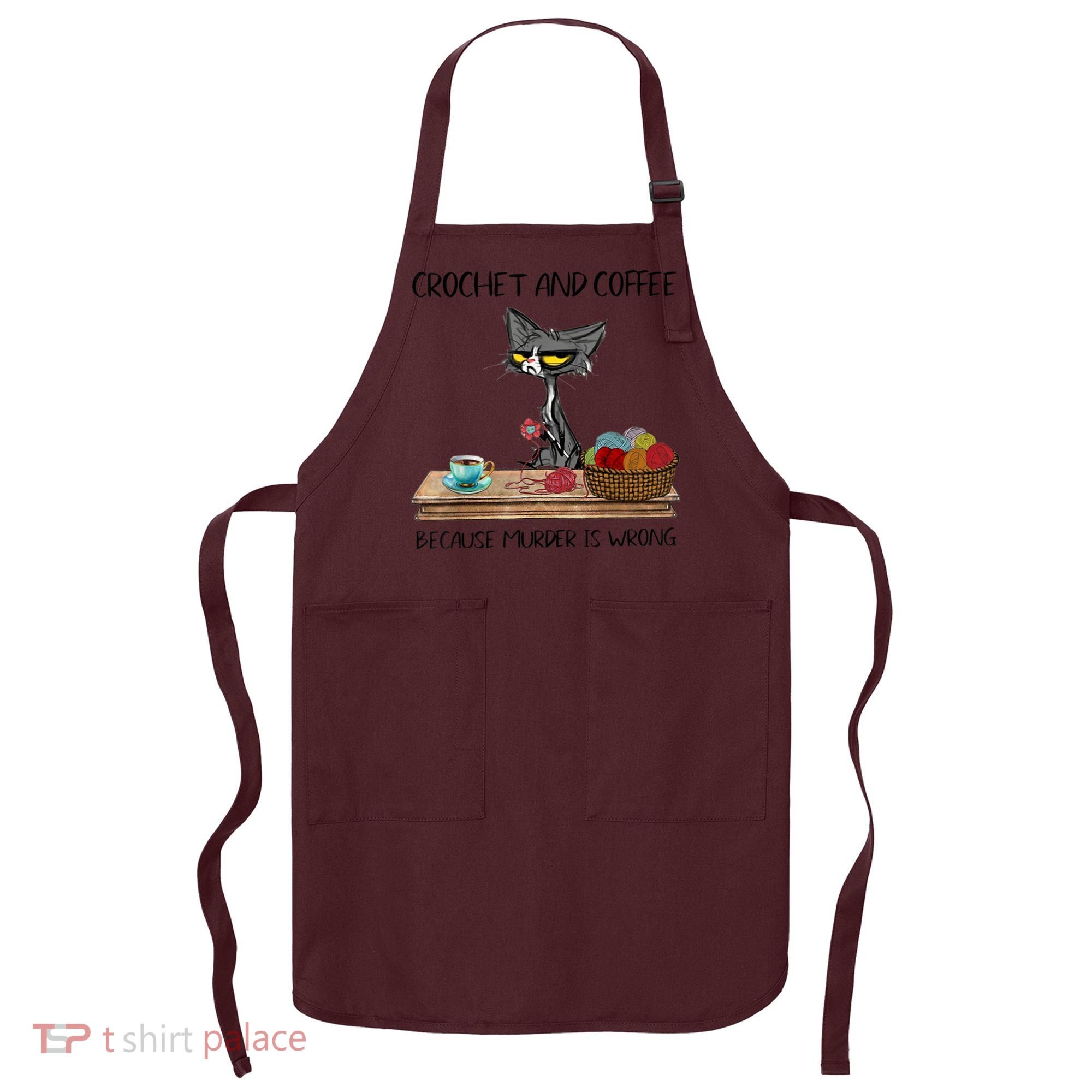 Crochet And Coffee Because Murder Is Wrong Croche Cat Apron