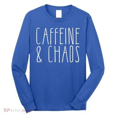 Caffeine And Chaos Gift I Need Coffee Gift Coffee Lover Great Gift Long Sleeve Shirt