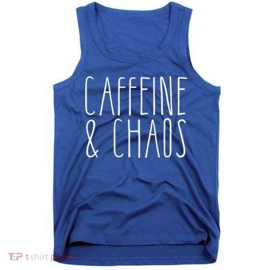 Caffeine And Chaos Gift I Need Coffee Gift Coffee Lover Great Gift Tank Top