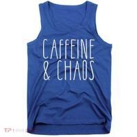 Caffeine And Chaos Gift I Need Coffee Gift Coffee Lover Great Gift Tank Top thumb 0