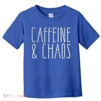 Caffeine And Chaos Gift I Need Coffee Gift Coffee Lover Great Gift Toddler T-Shirt thumb 0