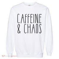 Caffeine And Chaos Gift I Need Coffee Gift Coffee Lover Great Gift Garment-Dyed Sweatshirt thumb 0