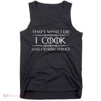 Chef And Cook Gifts I Cook And I Know Things Funny Cooking Tank Top thumb 0