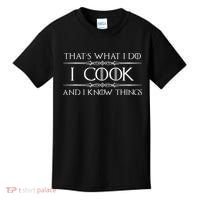 Chef And Cook Gifts I Cook And I Know Things Funny Cooking Kids T-Shirt thumb 0
