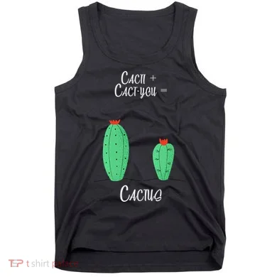 Cacti Cact-You Equals Cactus Tank Top