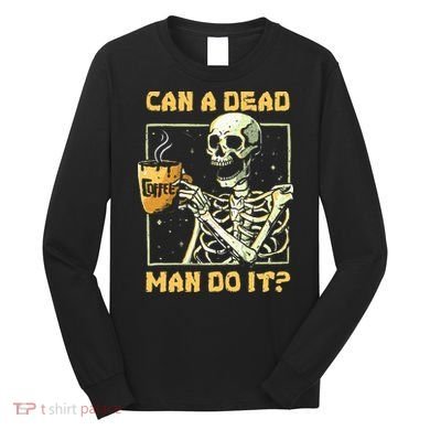 Can A Dead Man Do It Funny Halloween ABA Behavior Analysis Long Sleeve Shirt