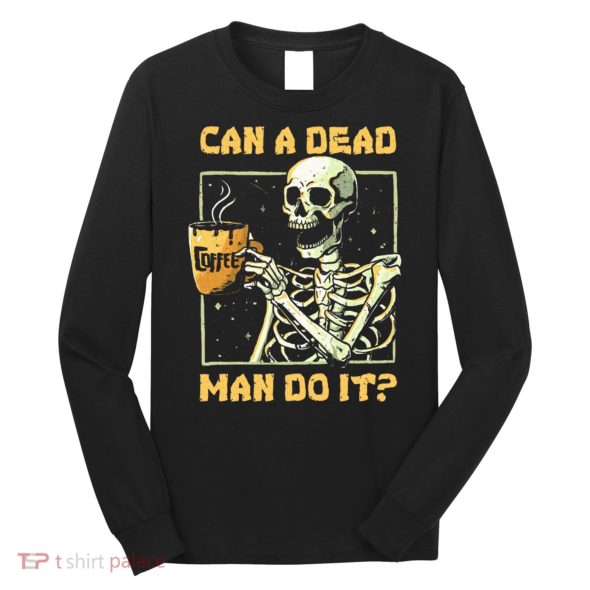 Can A Dead Man Do It Funny Halloween ABA Behavior Analysis Long Sleeve Shirt