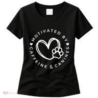 Coffee And Dog Lover Gift Motivated By Canines And Caffeine Women's T-Shirt thumb 0