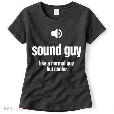 Cool Audio Engineer Funny Sound Guy Women's T-Shirt