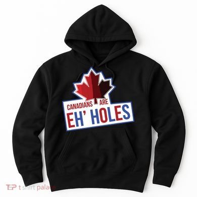 Canadians Are Eh Holes Funny Canada Hoodie