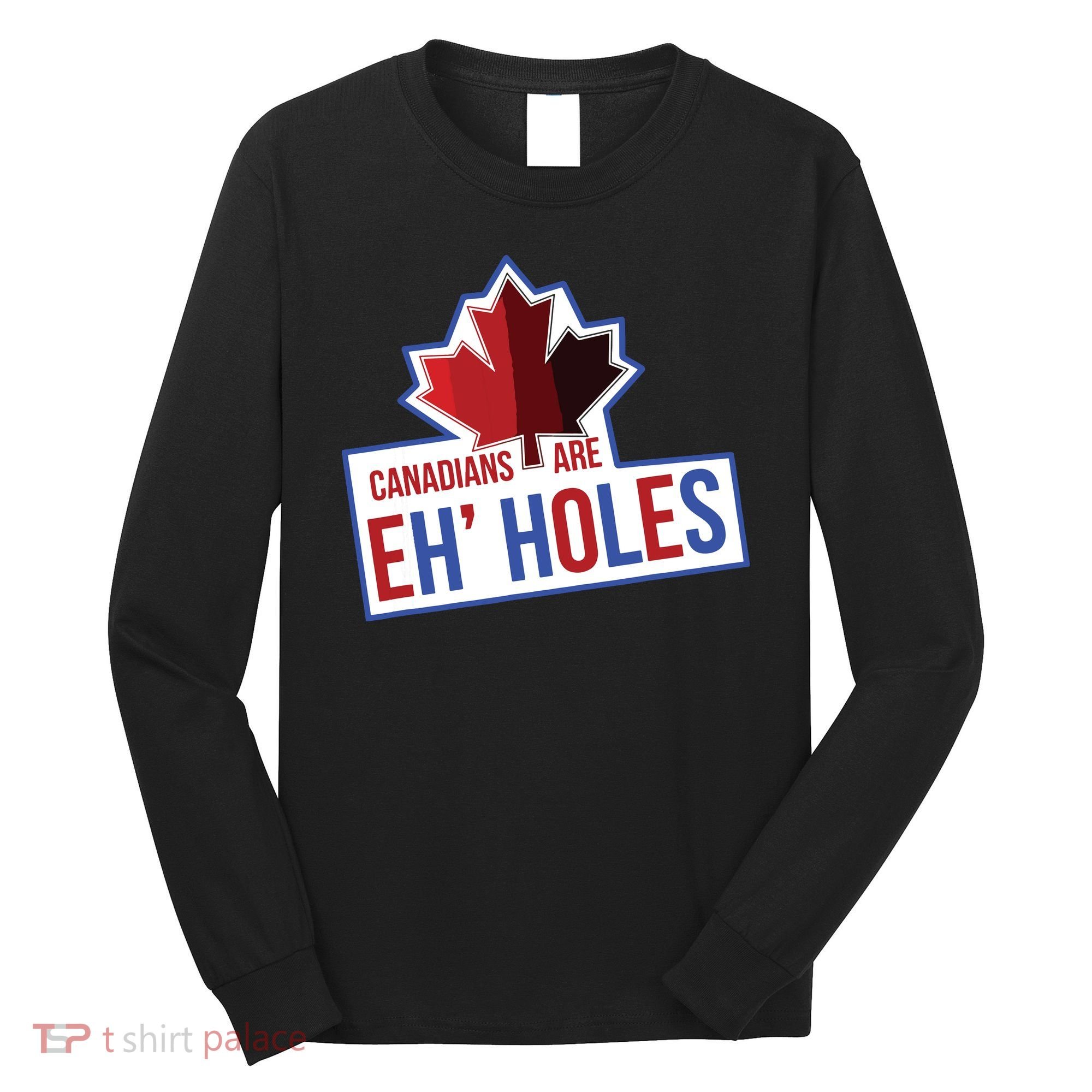 Canadians Are Eh Holes Funny Canada Long Sleeve Shirt