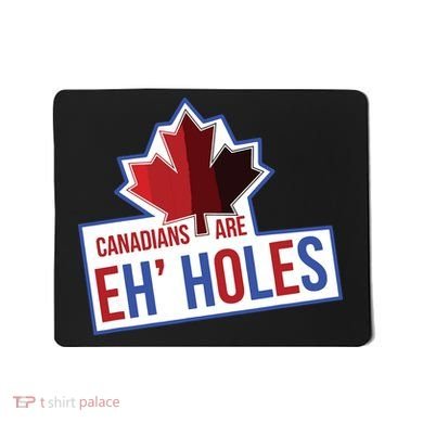 Canadians Are Eh Holes Funny Canada Mousepad