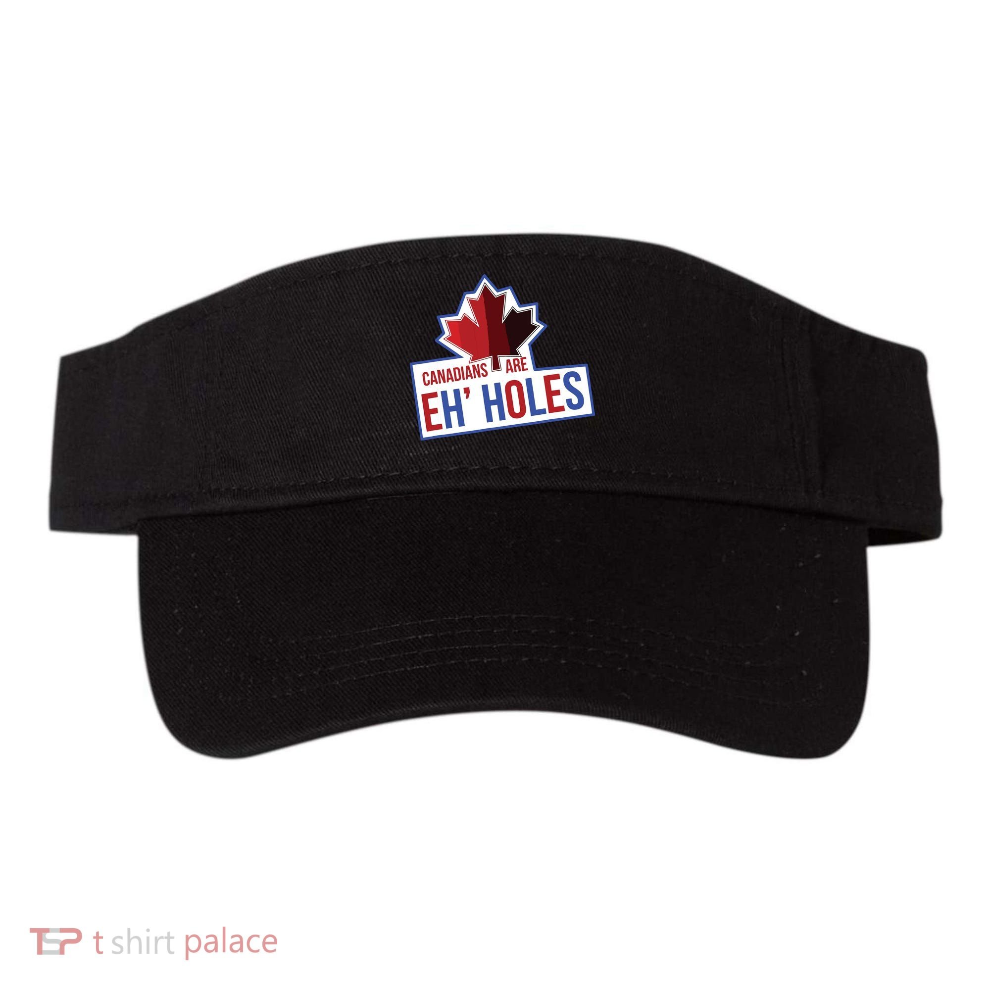 Canadians Are Eh Holes Funny Canada Visor