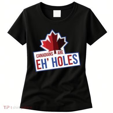 Canadians Are Eh Holes Funny Canada Women's T-Shirt