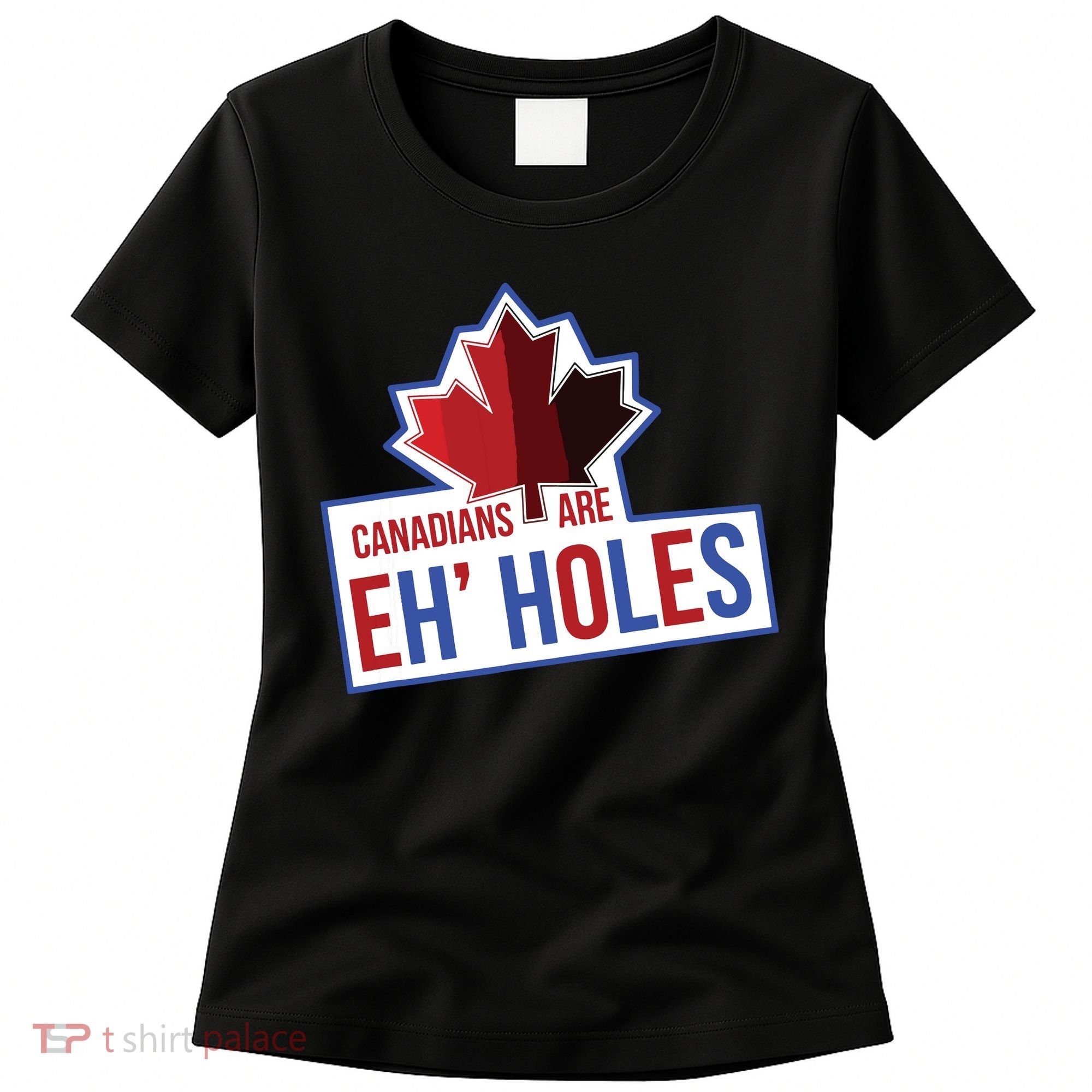 Canadians Are Eh Holes Funny Canada Women's T-Shirt