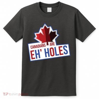 Canadians Are Eh Holes Funny Canada T-Shirt