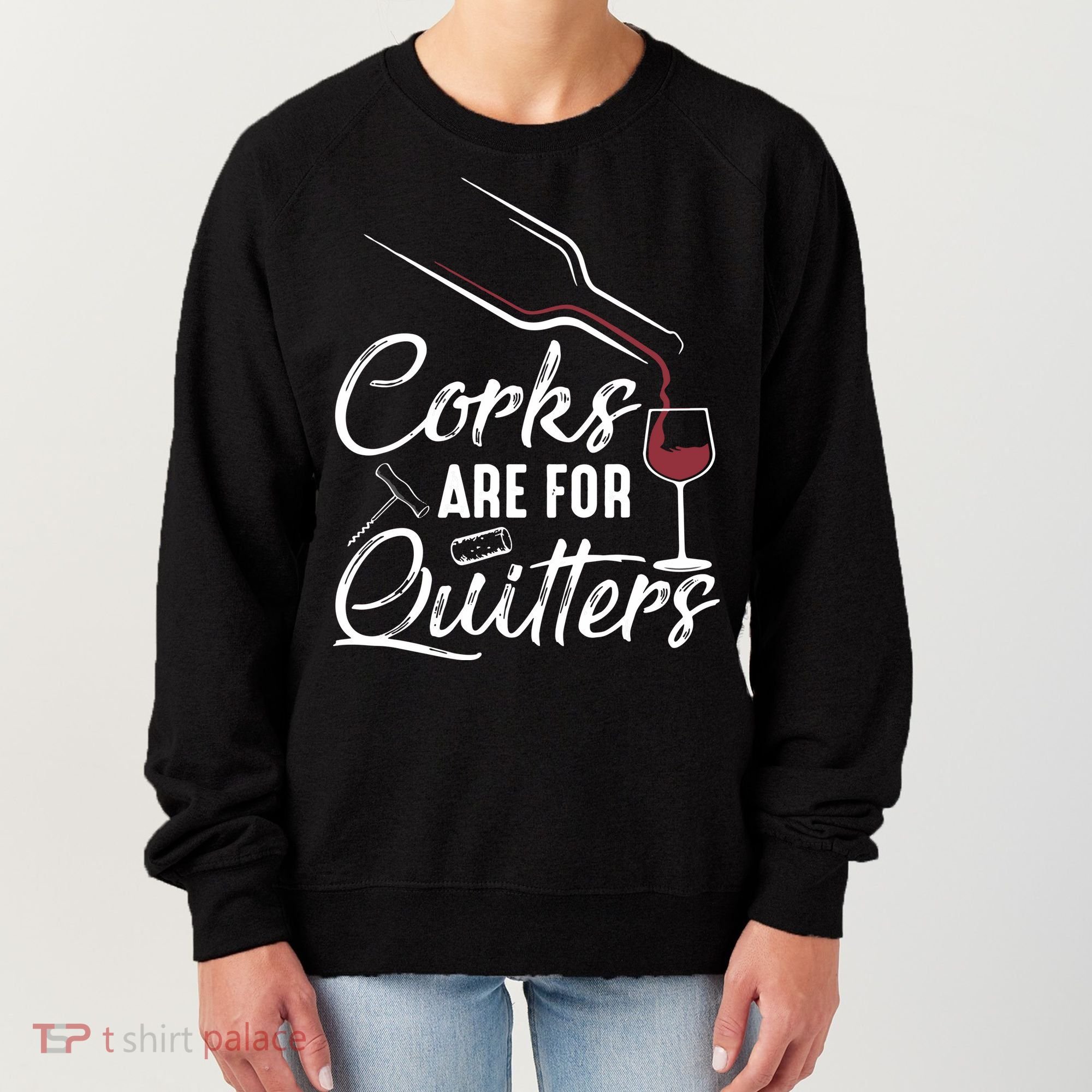 Corks Are For Quitters Funny Wine Drinking Team Festival Women's Sweatshirt