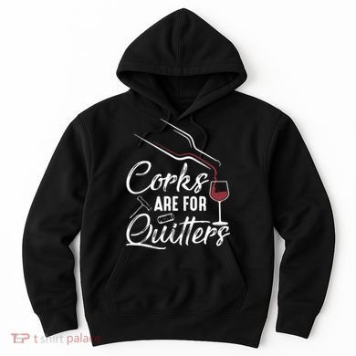 Corks Are For Quitters Funny Wine Drinking Team Festival Hoodie