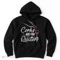 Corks Are For Quitters Funny Wine Drinking Team Festival Hoodie thumb 0