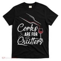 Corks Are For Quitters Funny Wine Drinking Team Festival T-Shirt thumb 0
