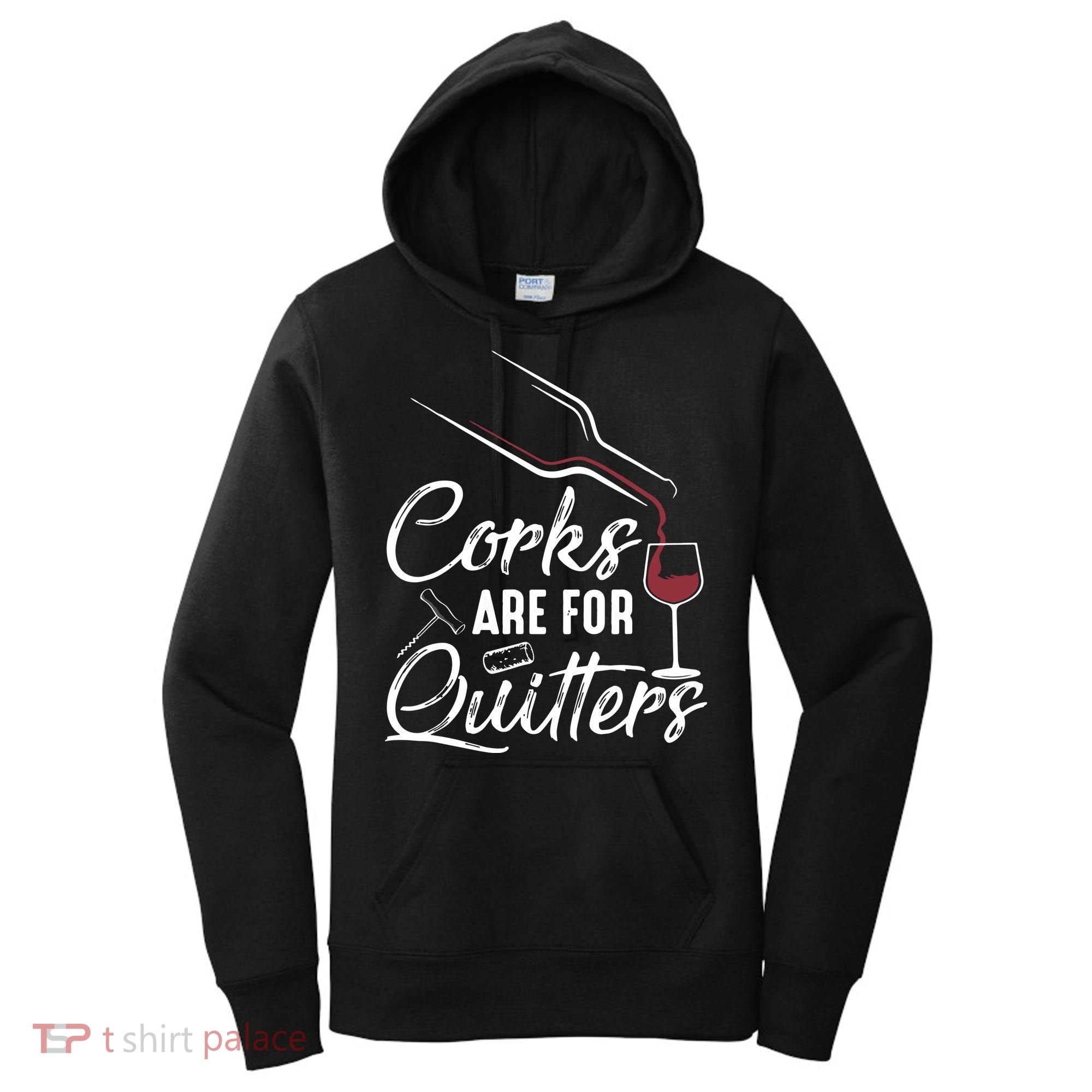 Corks Are For Quitters Funny Wine Drinking Team Festival Women's Hoodie