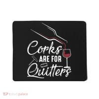 Corks Are For Quitters Funny Wine Drinking Team Festival Mousepad thumb 0