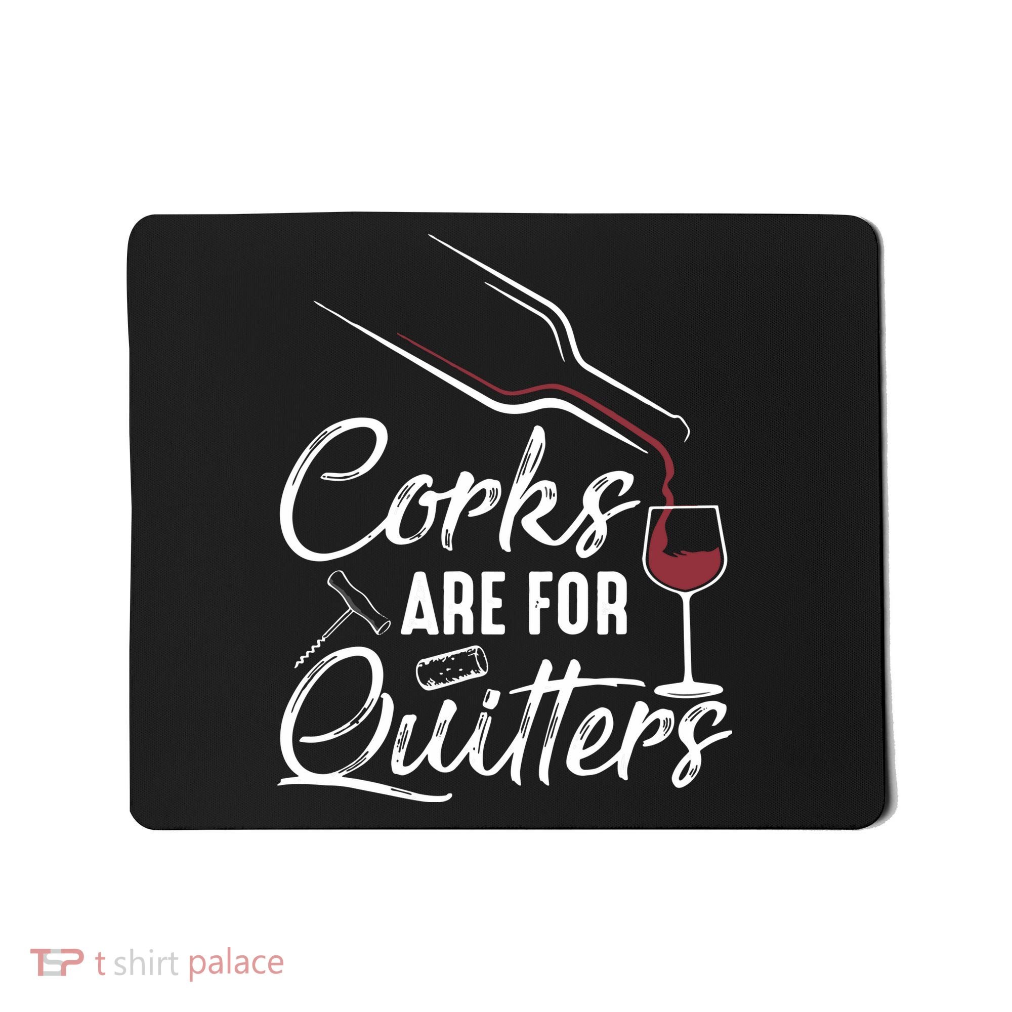 Corks Are For Quitters Funny Wine Drinking Team Festival Mousepad