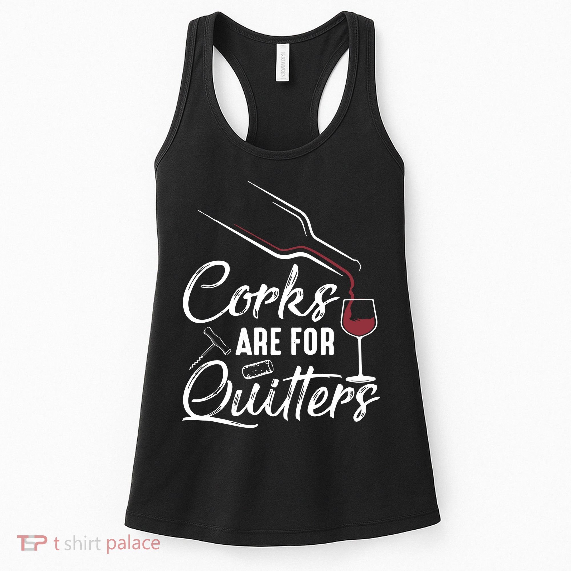 Corks Are For Quitters Funny Wine Drinking Team Festival Women's Tank Top