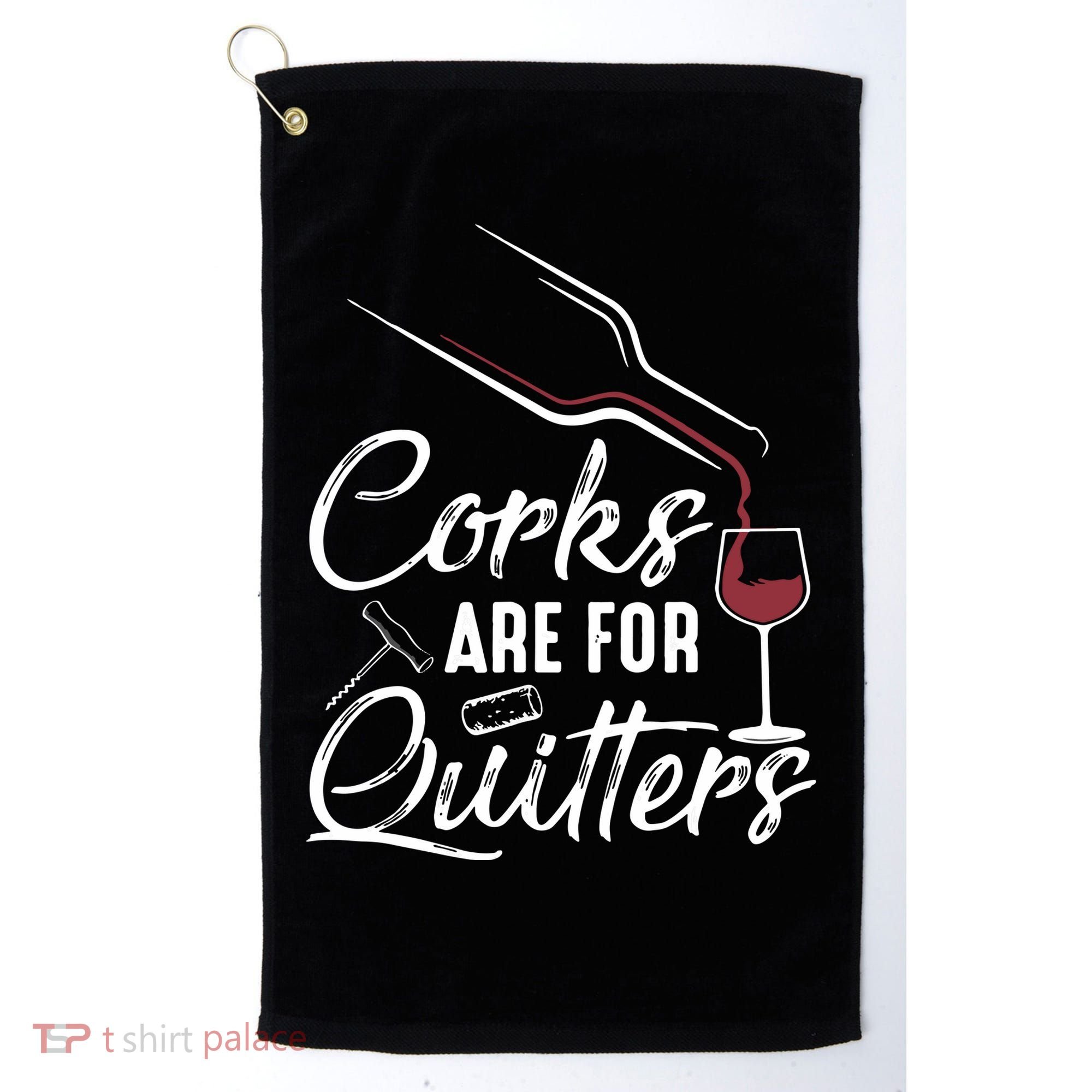 Corks Are For Quitters Funny Wine Drinking Team Festival Golf Towel