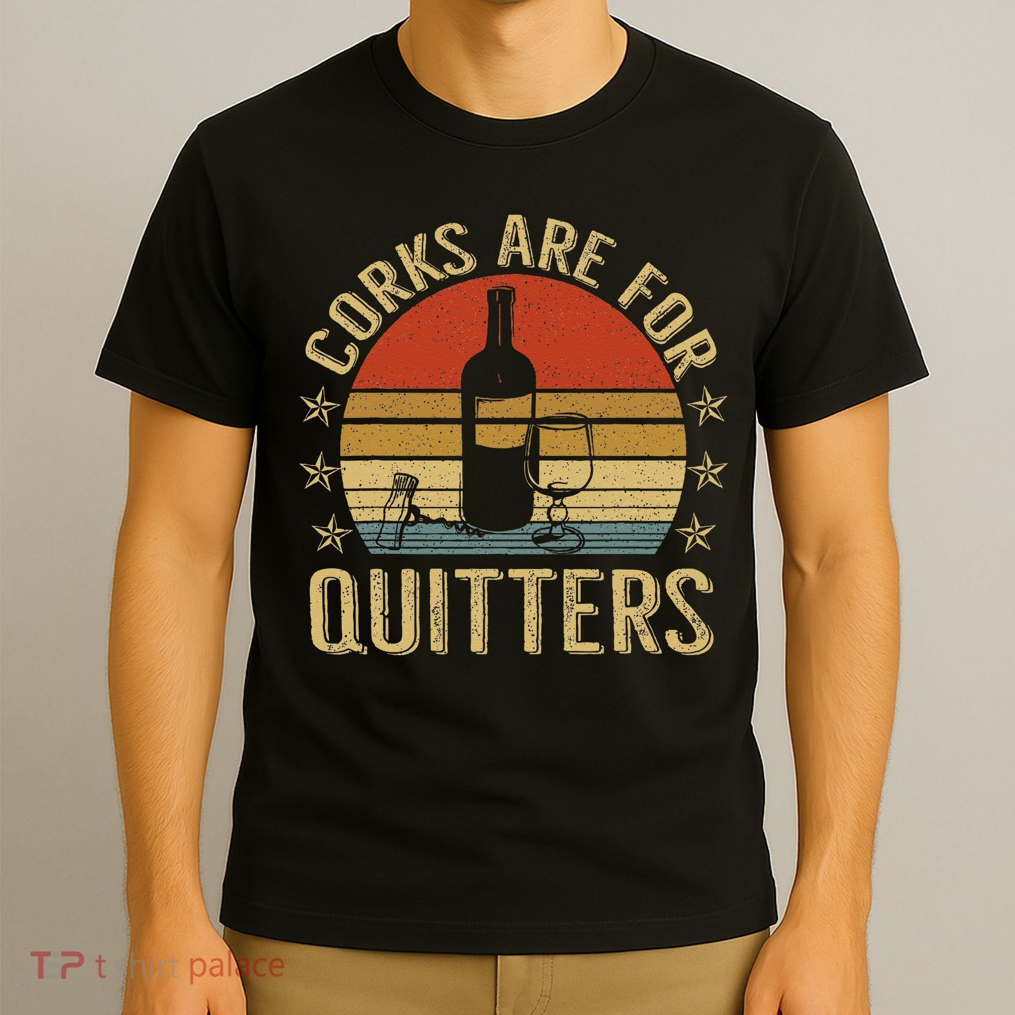 Corks Are For Quitters Wine Liquor Lover Funny Drinking Team T-Shirt