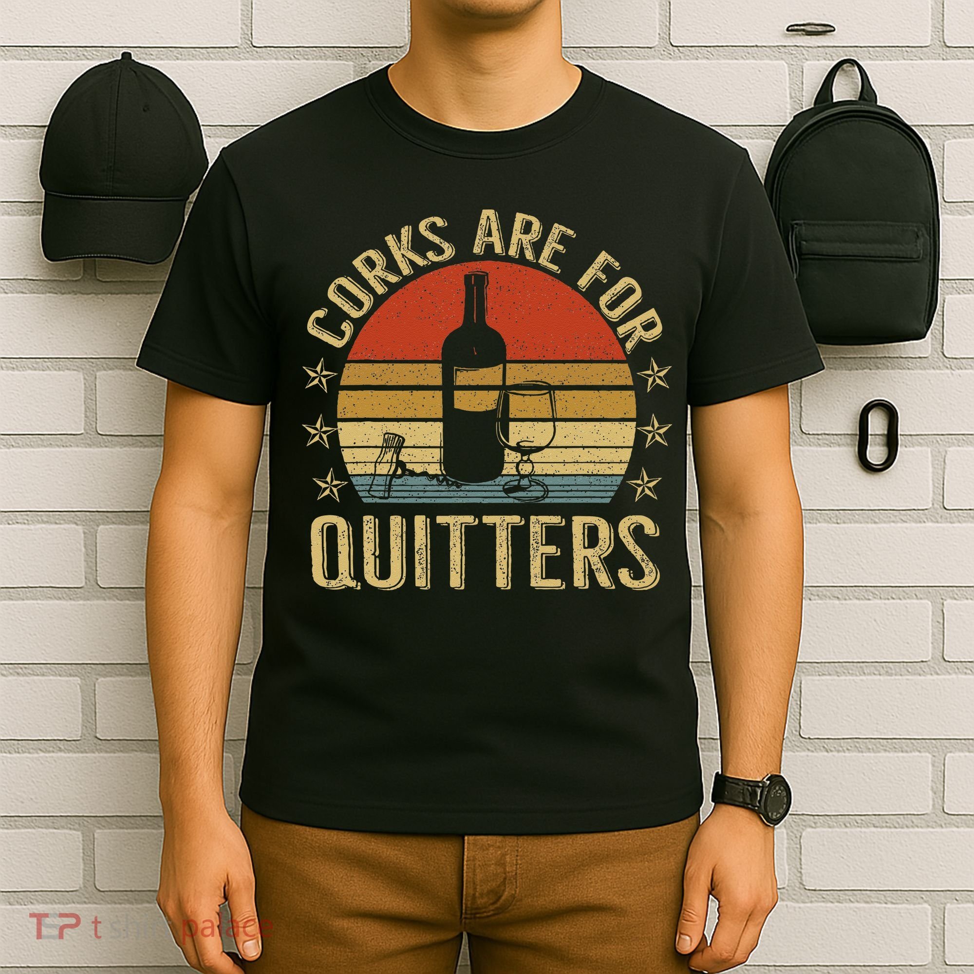 Corks Are For Quitters Wine Liquor Lover Funny Drinking Team T-Shirt