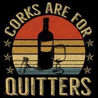 Corks Are For Quitters Wine Liquor Lover Funny Drinking Team T-Shirt thumb 7