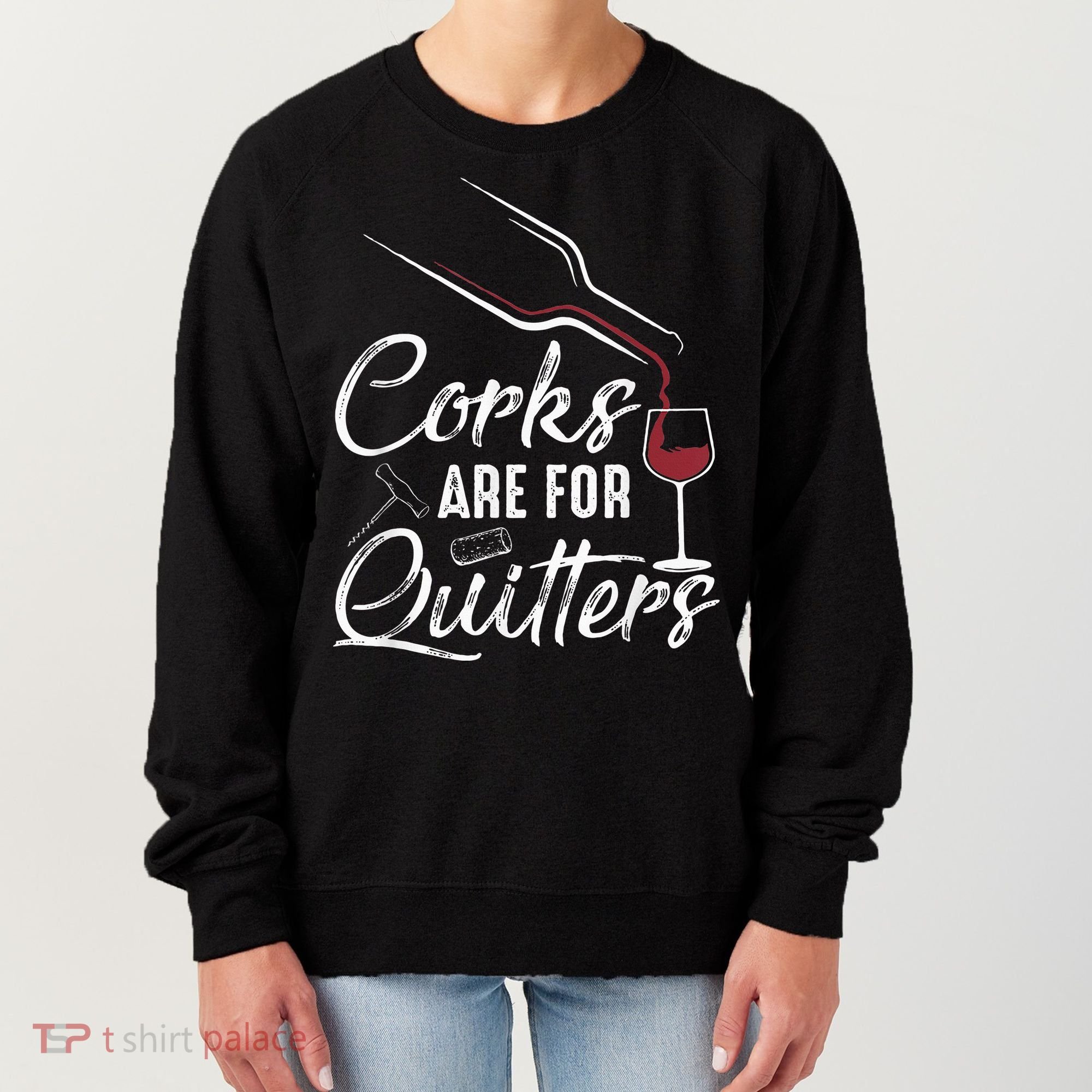 Corks Are For Quitters Funny Wine Drinking Team Festival Women's Sweatshirt