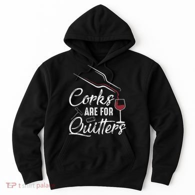 Corks Are For Quitters Funny Wine Drinking Team Festival Hoodie