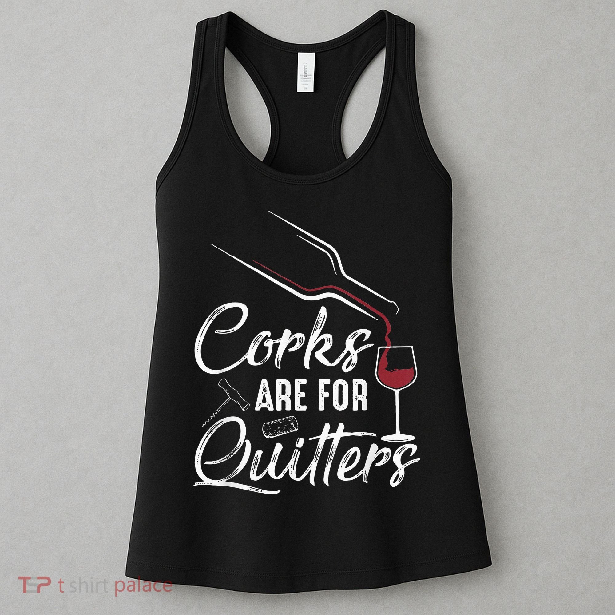 Corks Are For Quitters Funny Wine Drinking Team Festival Women's Tank Top