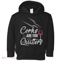 Corks Are For Quitters Funny Wine Drinking Team Festival Toddler Hoodie thumb 0