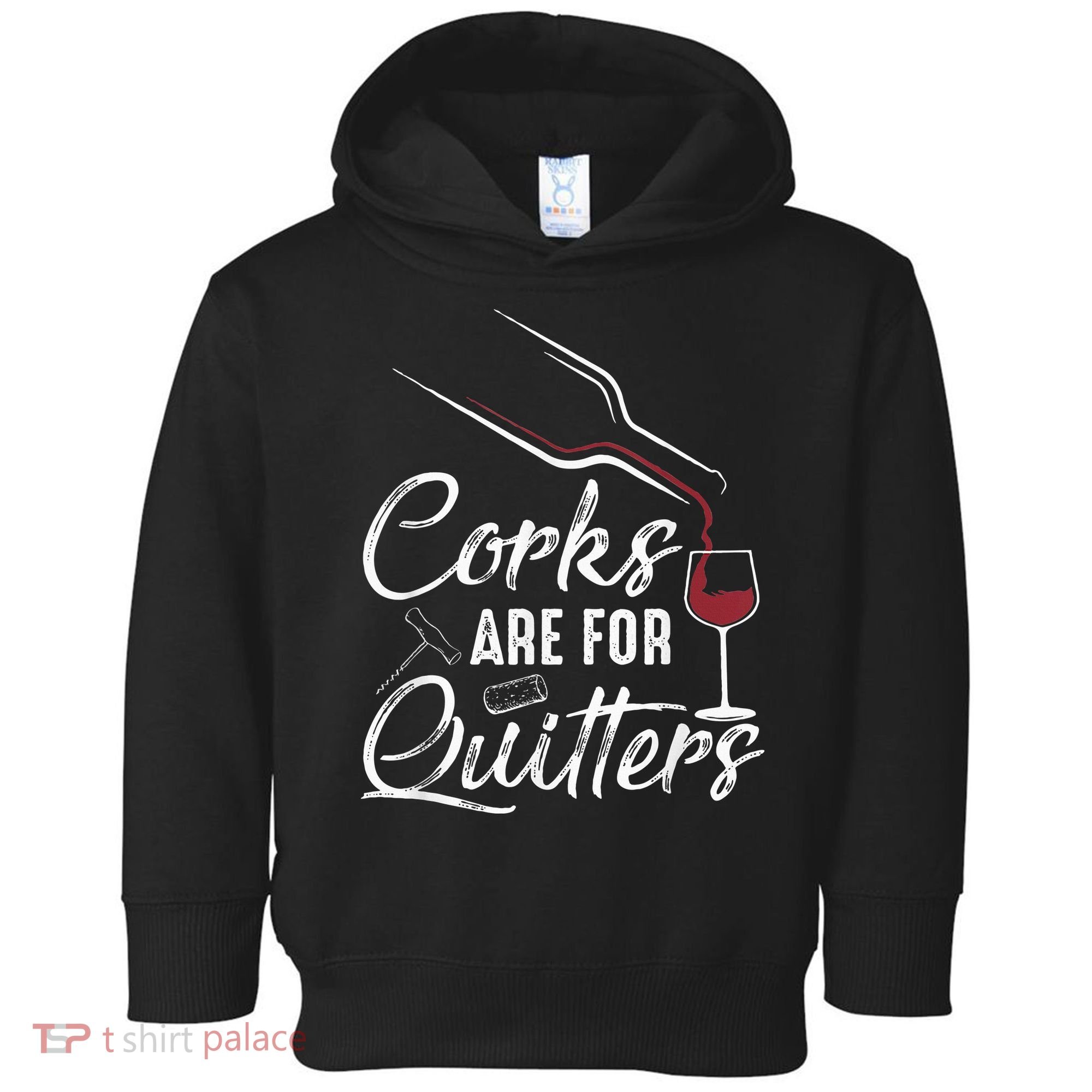 Corks Are For Quitters Funny Wine Drinking Team Festival Toddler Hoodie