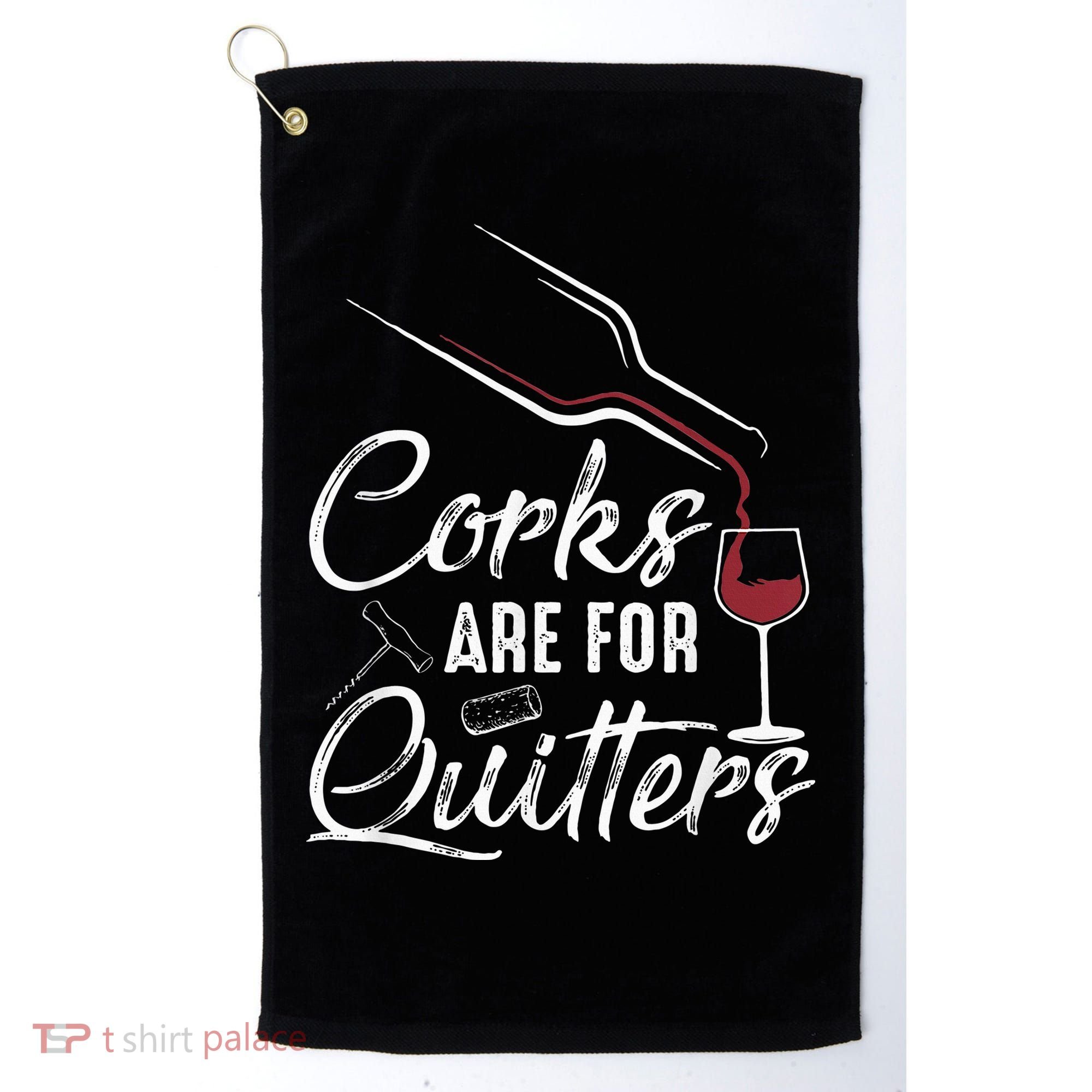 Corks Are For Quitters Funny Wine Drinking Team Festival Golf Towel