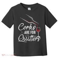 Corks Are For Quitters Funny Wine Drinking Team Festival Toddler T-Shirt thumb 0