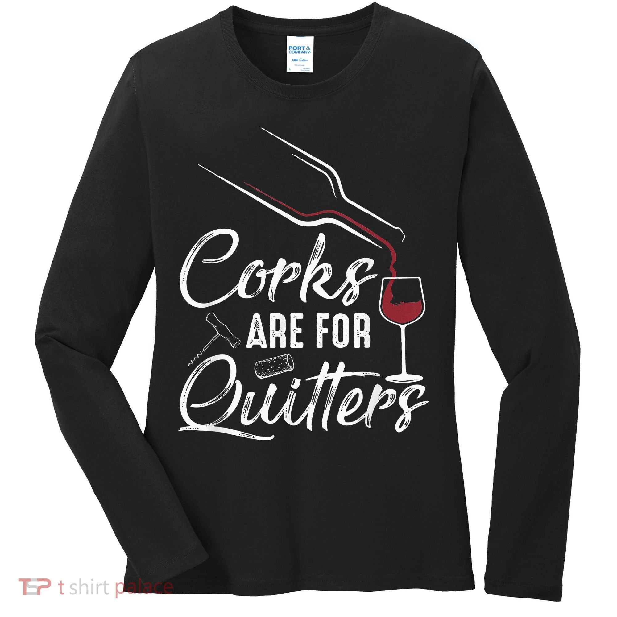 Corks Are For Quitters Funny Wine Drinking Team Festival Women's Long Sleeve Shirt