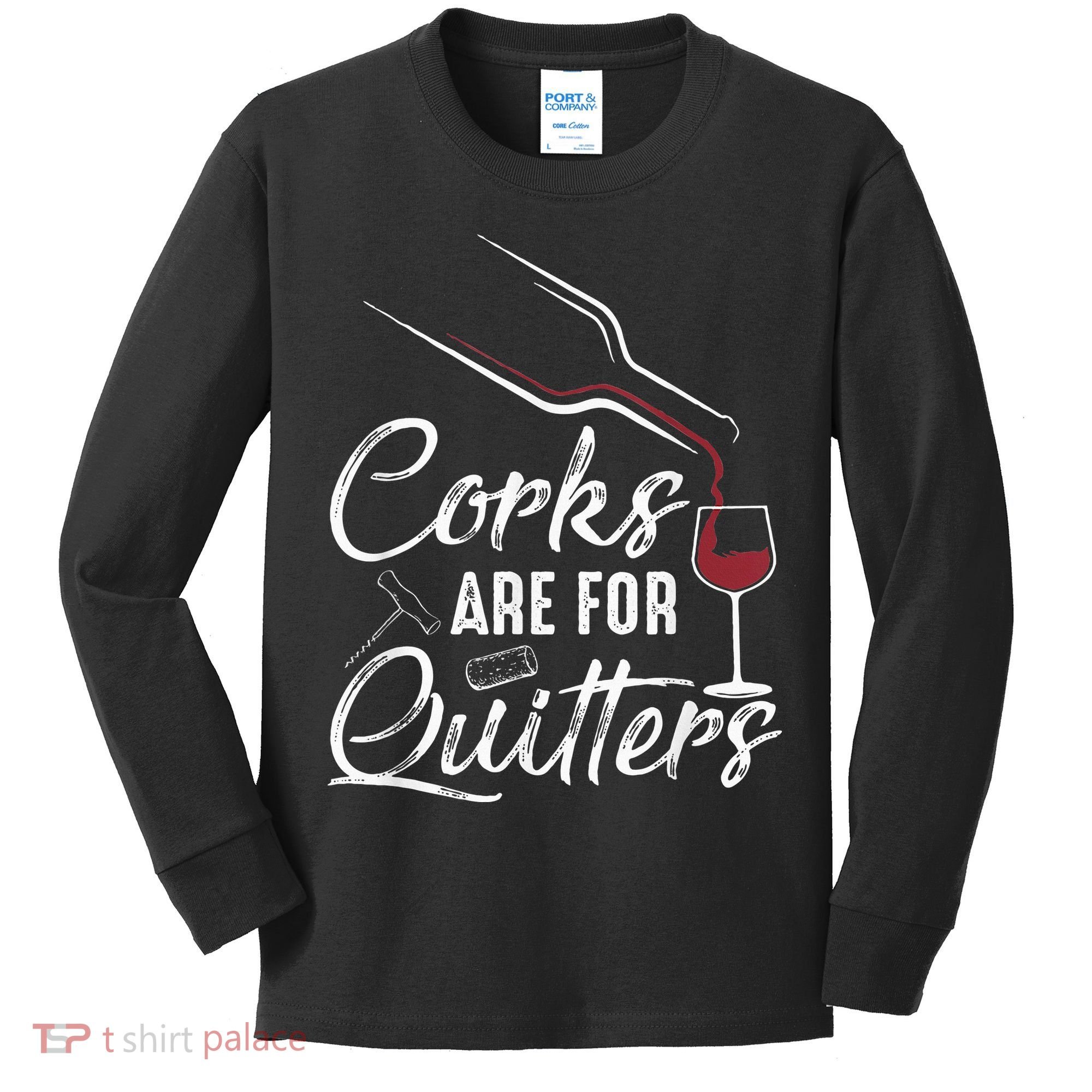 Corks Are For Quitters Funny Wine Drinking Team Festival Kids Long Sleeve Shirt