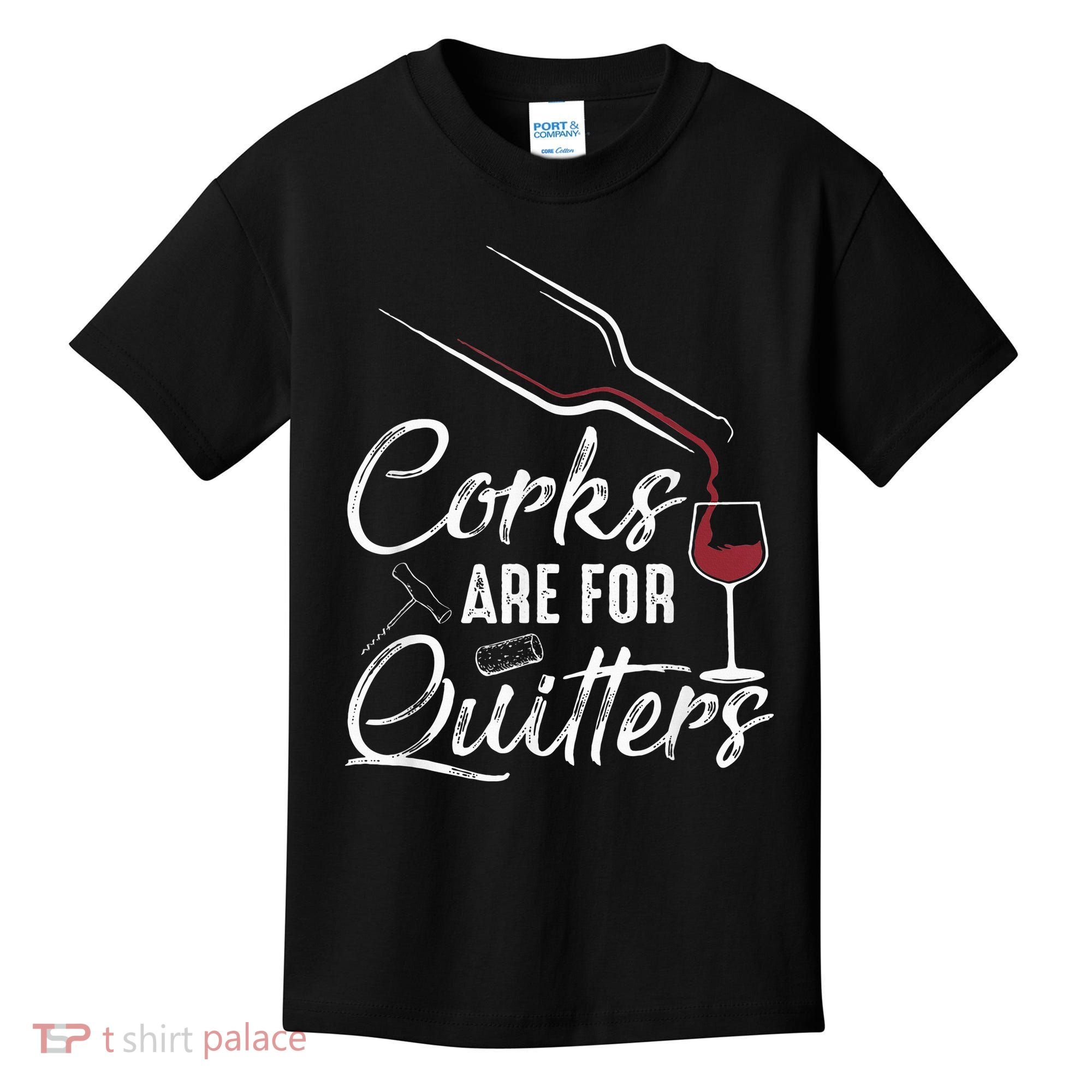 Corks Are For Quitters Funny Wine Drinking Team Festival Kids T-Shirt