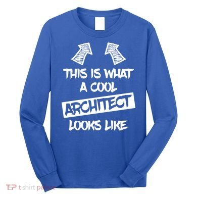 Cool Architect Funny Saying Architects Architecture Student Gift Long Sleeve Shirt