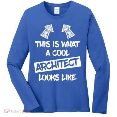 Cool Architect Funny Saying Architects Architecture Student Gift Women's Long Sleeve Shirt